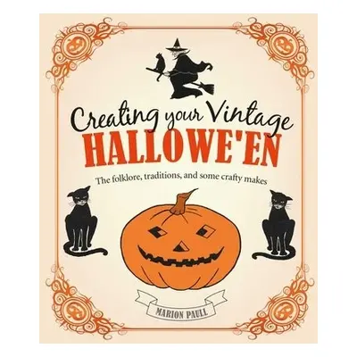 Creating Your Vintage Hallowe'en - Paull, Marion