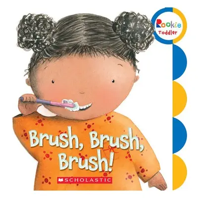 Brush, Brush, Brush! (Rookie Toddler)