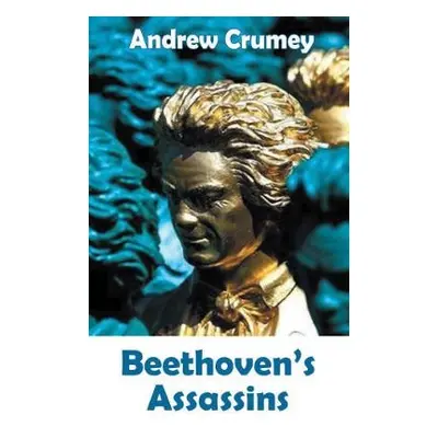 Beethoven's Assassins - Crumey, Andrew