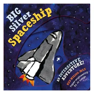 The Big Silver Spaceship - Wilson-Max, Ken