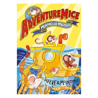 Adventuremice: Mermouse Mystery - Reeve, Philip a McIntyre, Sarah