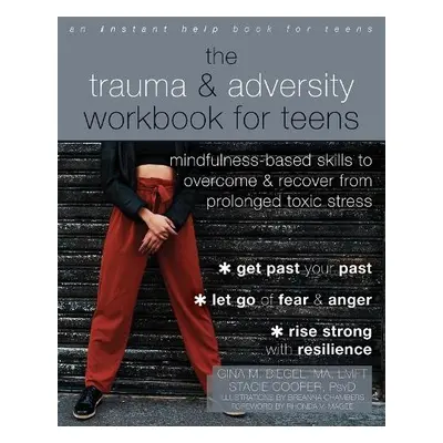 The Trauma and Adversity Workbook for Teens - Chambers, Breanna a Biegel, Gina M a Cooper, Staci