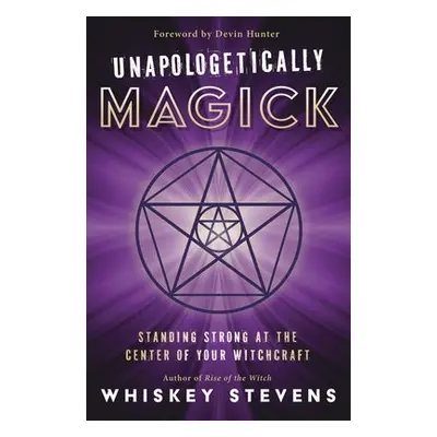 Unapologetically Magick - Stevens a Hunter, Devin