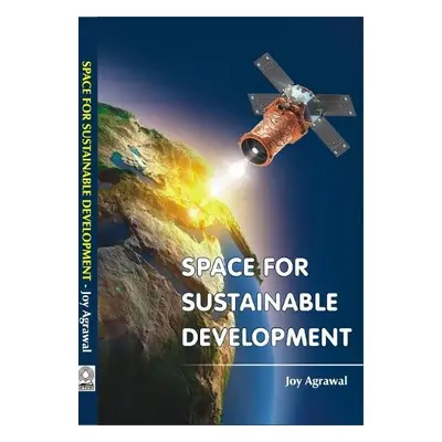 Space for Sustainable Development - Agrawal, Joy