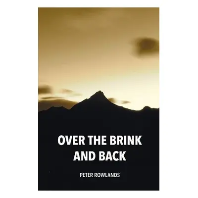 Over the Brink and Back - Rowlands, Peter