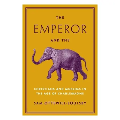 Emperor and the Elephant - Ottewill-Soulsby, Sam