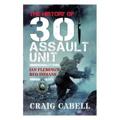 History of 30 Assault Unit - Cabell, Craig