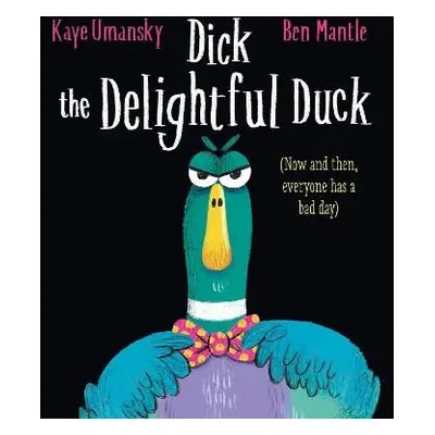 Dick the Delightful Duck - Umansky, Kaye