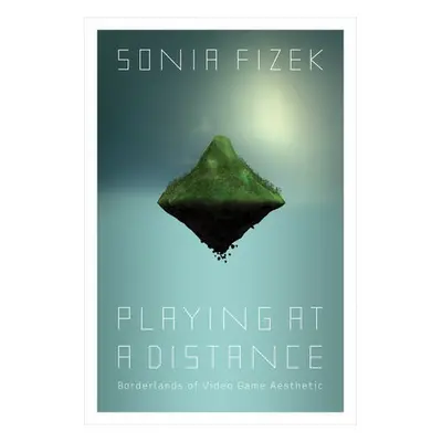 Playing at a Distance - Fizek, Sonia