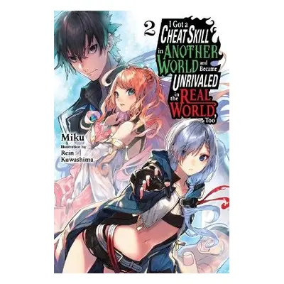 I Got a Cheat Skill in Another World and Became Unrivaled in the Real World, Too, Vol. 2 LN - Mi