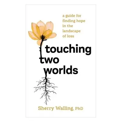 Touching Two Worlds - Walling, Sherry