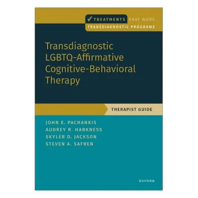 Transdiagnostic LGBTQ-Affirmative Cognitive-Behavioral Therapy - Pachankis, John E. a Harkness, 