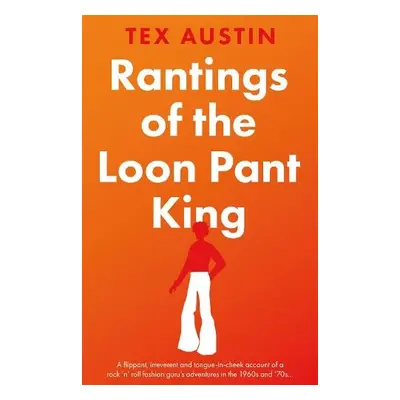 Rantings of the Loon Pant King - Austin, Tex