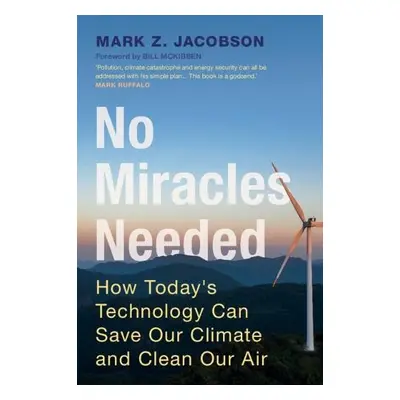 No Miracles Needed - Jacobson, Mark Z. (Stanford University, California)