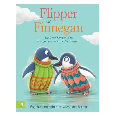 Flipper and Finnegan - The True Story of How Tiny Jumpers Saved Little Penguins - Cunningham, So