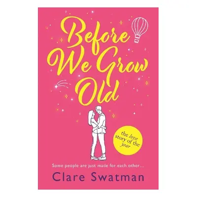 Before We Grow Old - Swatman, Clare