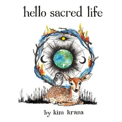 Hello Sacred Life - Krans, Kim