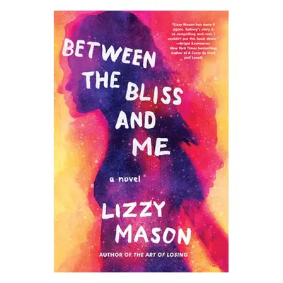 Between the Bliss and Me - Mason, Lizzy