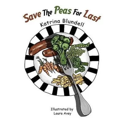 Save the Peas for Last - Blundell, Katrina