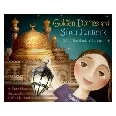 Golden Domes and Silver Lanterns - Khan, Hena