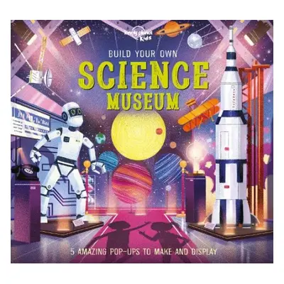 Lonely Planet Kids Build Your Own Science Museum - Lonely Planet Kids a Hirschmann, Kris