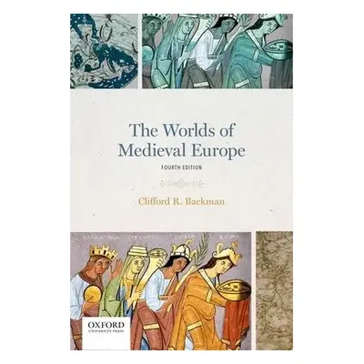 Worlds of Medieval Europe - Backman, Clifford R. (Associate Professor of History, Associate Prof