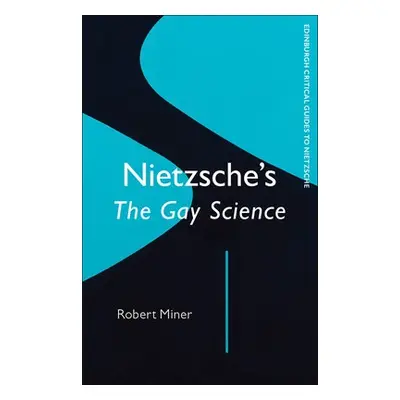 Nietzsche'S Gay Science - Miner, Robert