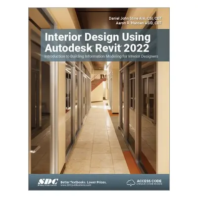 Interior Design Using Autodesk Revit 2022 - Stine, Daniel John a Hansen, Aaron R.