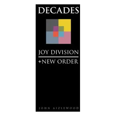 Joy Division + New Order - Aizlewood, John