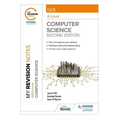 My Revision Notes: OCR A Level Computer Science: Second Edition - Rouse, George a Pitt, Jason a 