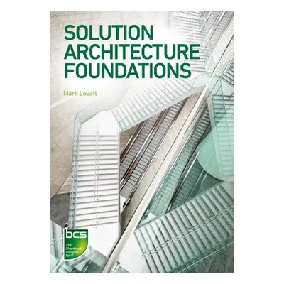 Solution Architecture Foundations - Lovatt, Mark