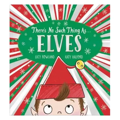 There's No Such Thing as Elves (PB) - Rowland, Lucy