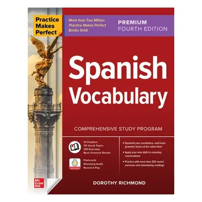 Practice Makes Perfect: Spanish Vocabulary, Premium Fourth Edition - Richmond, Dorothy