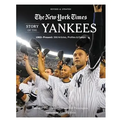 New York Times Story of the Yankees (Revised and Updated): 1903-Present - Pennington, Bill a And