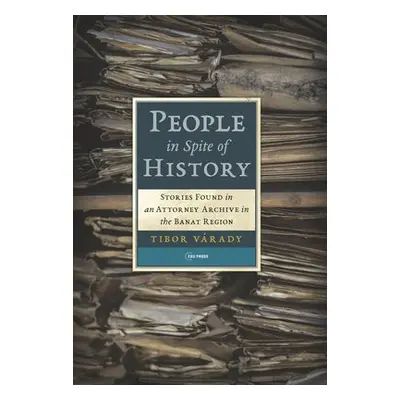 People in Spite of History - Varady, Tibor (Central European University)