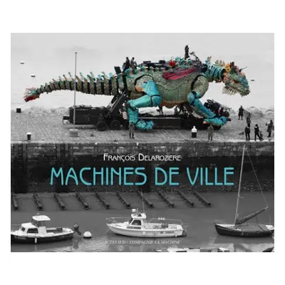 Machines de ville - Delaroziere, Francois