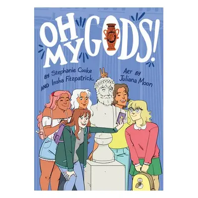 Oh My Gods! - Cooke, Stephanie a Fitzpatrick, Insha