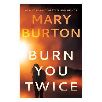 Burn You Twice - Burton, Mary