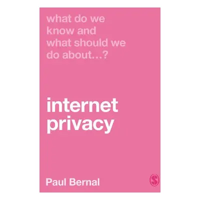 What Do We Know and What Should We Do About Internet Privacy? - Bernal, Paul