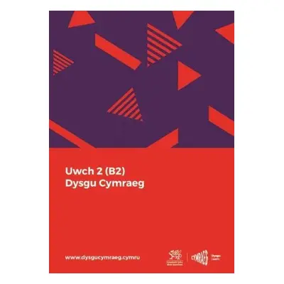 Dysgu Cymraeg: Uwch 2 (B2) - National Centre for Learning Welsh