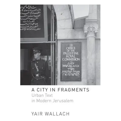 City in Fragments - Wallach, Yair