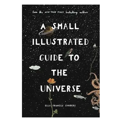 Small Illustrated Guide to the Universe - Sanders, Ella Frances