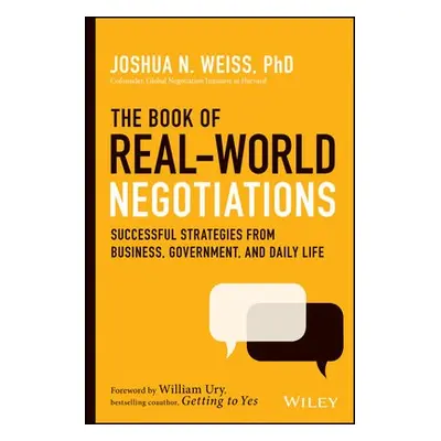 Book of Real-World Negotiations - Weiss, Joshua N. (George Mason University)