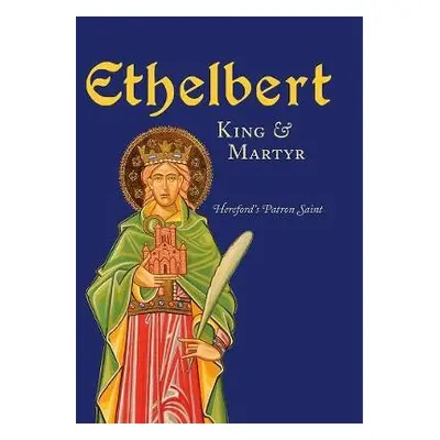 Ethelbert - King a Martyr