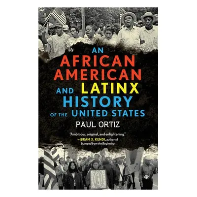 African American and Latinx History of the United States - Ortiz, Paul