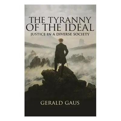 Tyranny of the Ideal - Gaus, Gerald