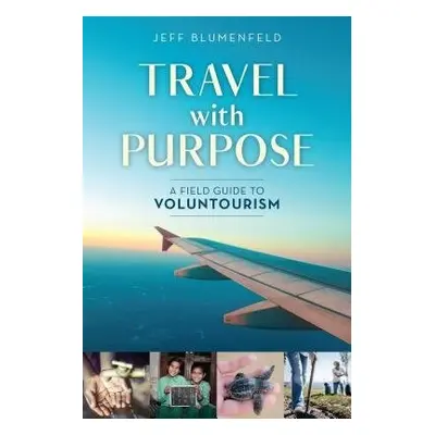 Travel with Purpose - Blumenfeld, Jeff