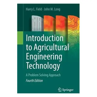 Introduction to Agricultural Engineering Technology - Field, Harry L. a Long, John M.