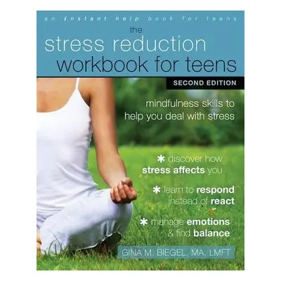 Stress Reduction Workbook for Teens, 2nd Edition - Biegel, Gina M.