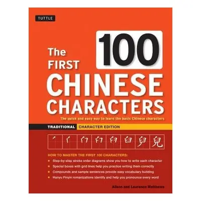 First 100 Chinese Characters: Traditional Character Edition - Matthews, Laurence a Matthews, Ali